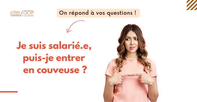 Je suis salarié/e, puis-je entrer en couveuse ?