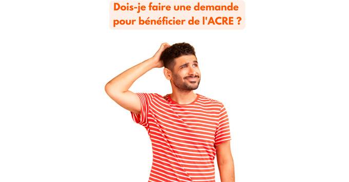 Dois-je faire une demande pour bénéficier de l'Acre ?